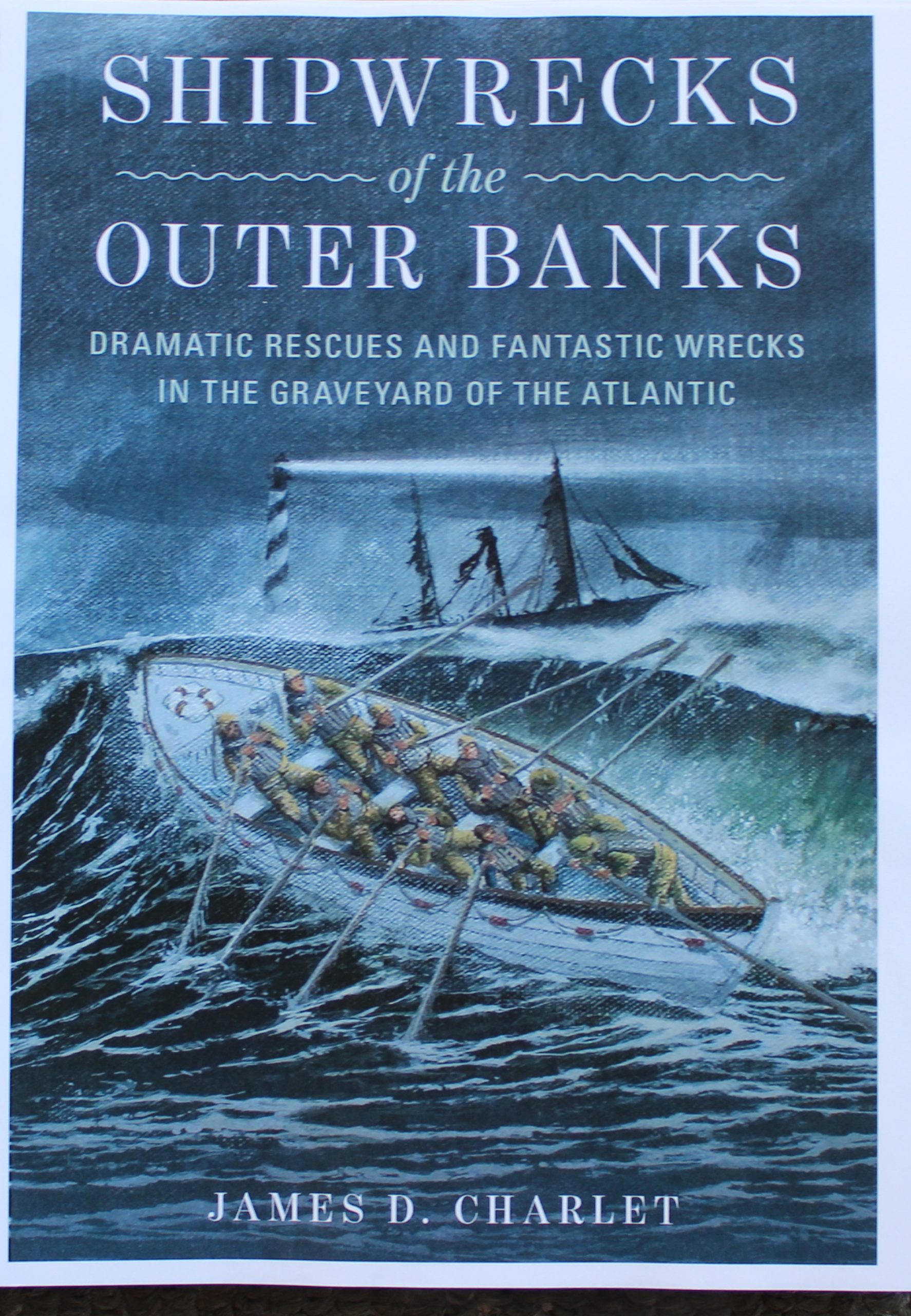 Shipwrecks of the Outer Banks: Dramatic Rescues & Fantastic Wrecks in the Graveyard of the Atlantic