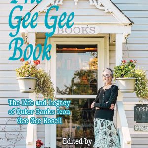 THE GEE GEE BOOK: The Life and Legend of Outer Banks Icon Gee Gee Rosell
